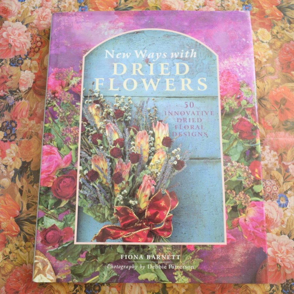 New Ways With Dried Flowers 50 Innovative Dried Floral Designs